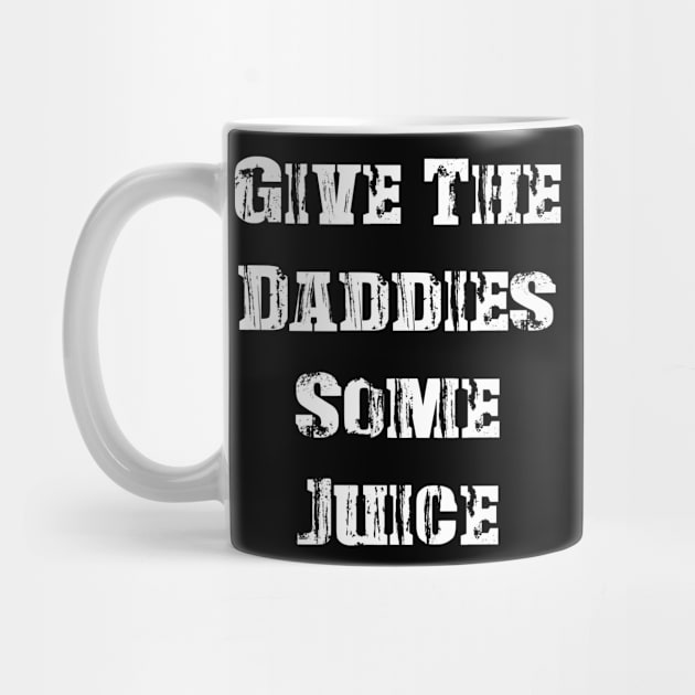 GIVE THE DADDIES SOME JUICE - Vintage by Distoproject